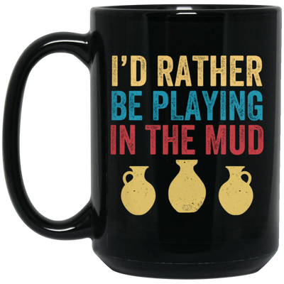 I'd Rather Be Playing In The Mud, Retro Pottery, Play Mud Black Mug