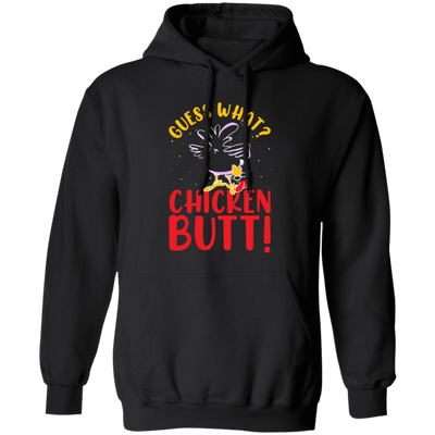 Guess What Chicken Butt, Chicken Thanksgiving Pullover Hoodie