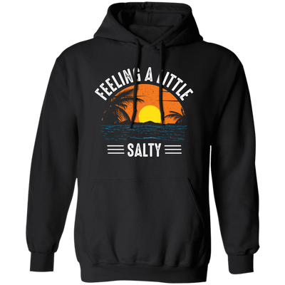 Feeling A Little Salty, Feel The Beach, Retro Beach Pullover Hoodie