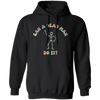 Can A Dead Man Do It, Skeleton, Skeleton Can Do Anything Pullover Hoodie