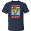 Morning Glory, Glory Chicken, Funny Chicken Unisex T-Shirt