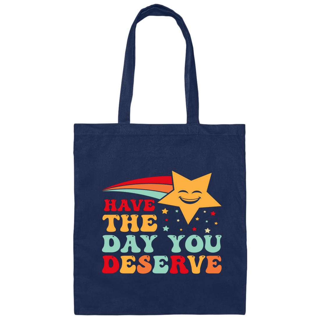 Have The Day You Deserve, Your Lucky Star, Groovy Happy Day Canvas Tote Bag