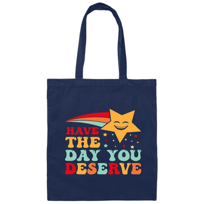 Have The Day You Deserve, Your Lucky Star, Groovy Happy Day Canvas Tote Bag