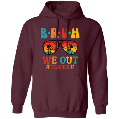 Retro Summer, Bruh We Out Teachers, Sunglasses Vintage Pullover Hoodie