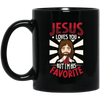 Jesus Love You, But I'm His Favorite, I'm A Great Pastor Black Mug