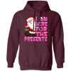 I Am Here For The Presents, Funny Santa Claus, Cute Santa, Merry Christmas, Trendy Chrismas Pullover Hoodie