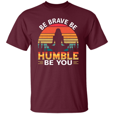 Be Brave, Be Humble, Be You, Retro Yoga, Yoga Girl Unisex T-Shirt