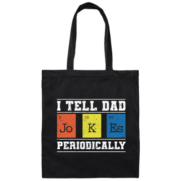 I Tell Dad Jokes Periodically, Chemistry Gift, Jokes With Chemistry Style Canvas Tote Bag