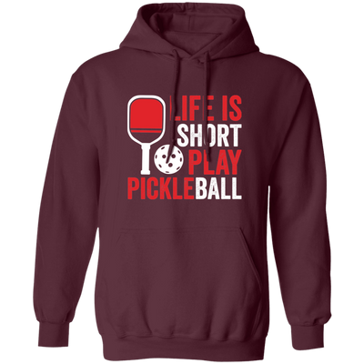 Life Is Short Play Pickleball, Best Pickleball Ever Pullover Hoodie