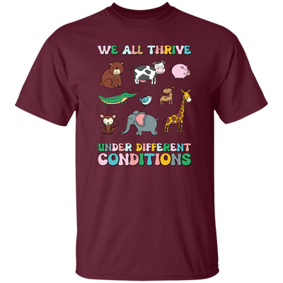 We All Thrive Under Different Conditions, Love Animals Unisex T-Shirt