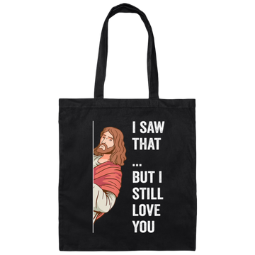 Jesus Lover, Believe In Jesus, I Saw That, But I Still Love You Canvas Tote Bag