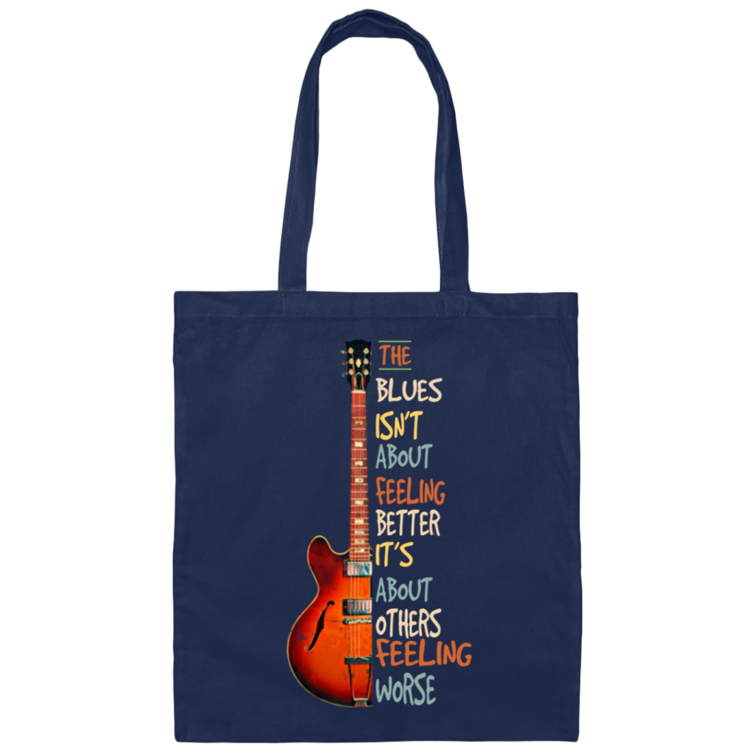 The Blues Is Not About Feelign Better, It Is About Others Feeling Worse Canvas Tote Bag