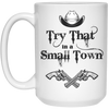 Try That In A Small Town, Cowboy Hat, Cowboy Gun White Mug