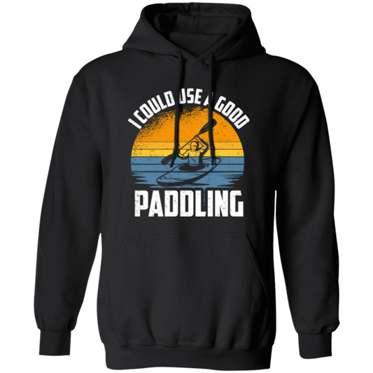 Funny Kayaking Gift, I Could Use A Good Paddling Vintage Padling Lover Pullover Hoodie