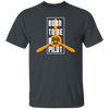 Born To Be A Pilot, Love Pilot Gift, Best Plane Lover, Love Fly Unisex T-Shirt