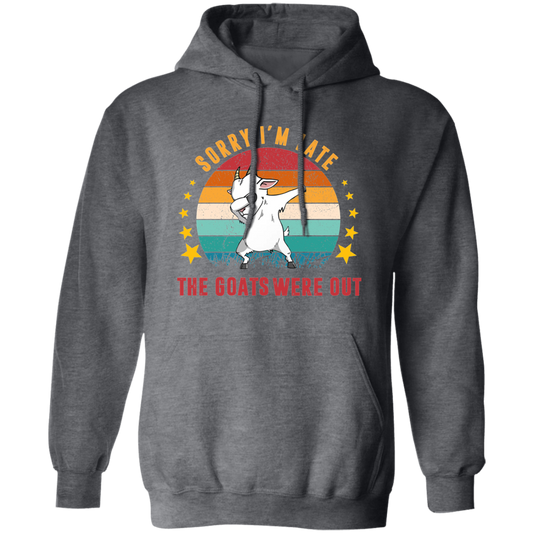 Sorry I'm Late, The Goats Were Out, Retro Goats Pullover Hoodie