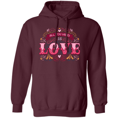 All You Need Is Love, All I Need Is Love, I Need Love, Valentine's Day, Trendy Valentine Pullover Hoodie