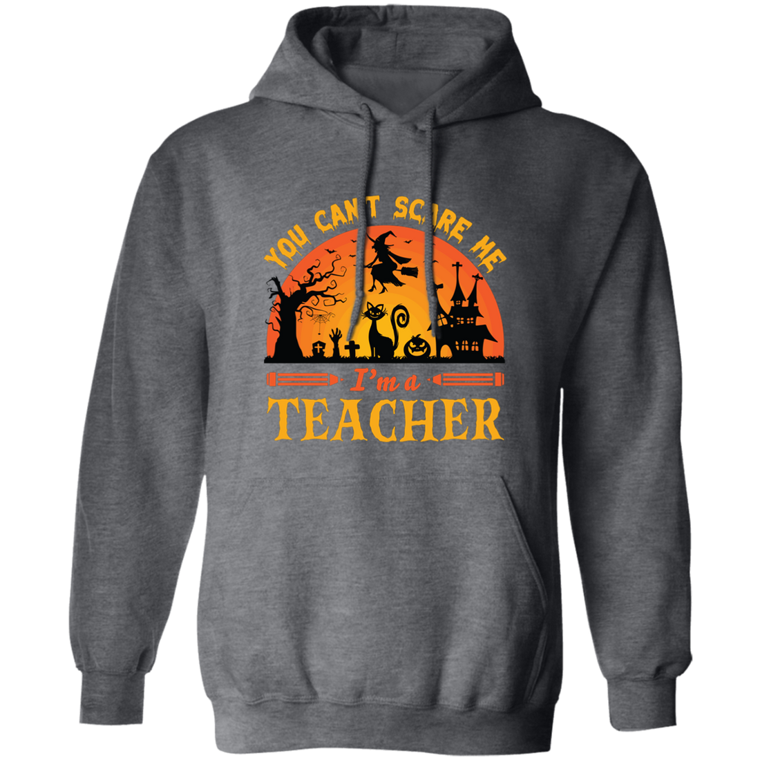 You Can't Scare Me, I'm A Teacher, Witch And Horror Cat Pullover Hoodie