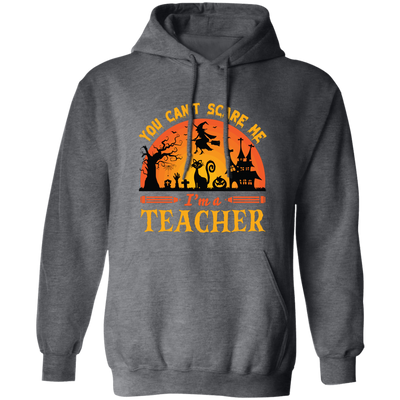 You Can't Scare Me, I'm A Teacher, Witch And Horror Cat Pullover Hoodie