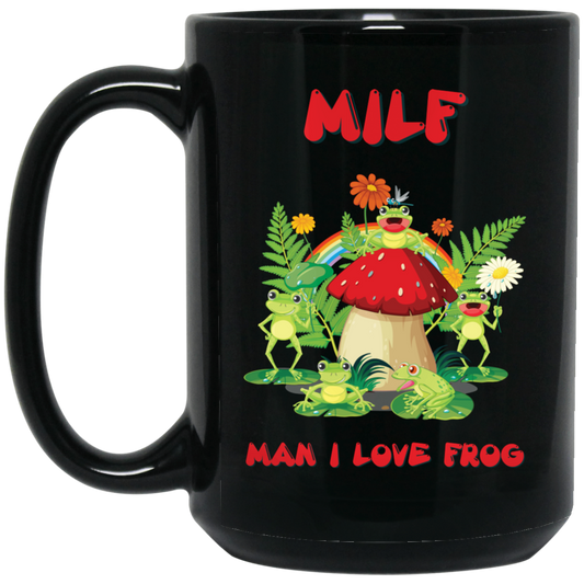 MILF, Man I Love Frog, Frogs And Mushrooms, Funny Frogs Black Mug