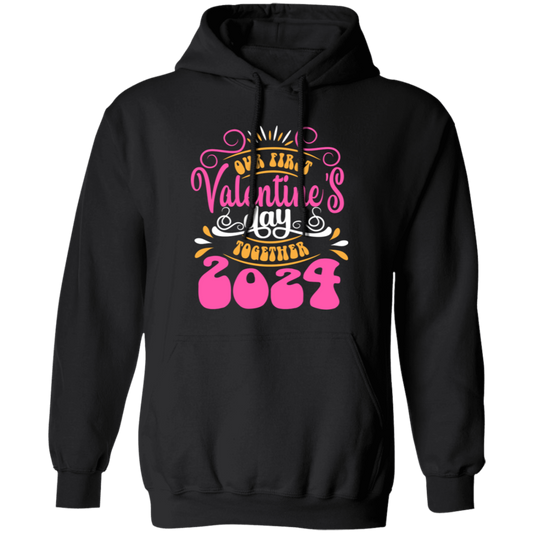 Our First Valentine's Day Together, 2024 Valentine, Valentine's Day, Trendy Valentine Pullover Hoodie