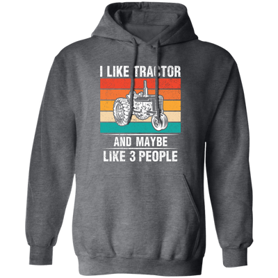 I Like Tractor And Maybe 3 People, Retro Tractor, Three Some Pullover Hoodie