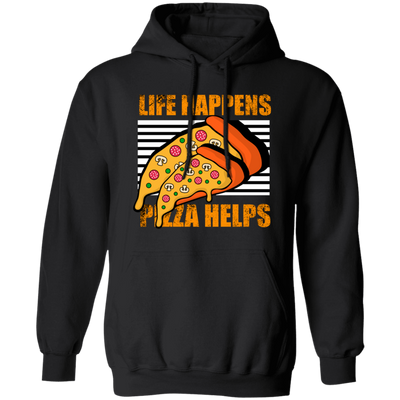 Life Happens, Pizza Helps, Fast Food Lover, Pizza Love Gift, Retro Pizza Pullover Hoodie