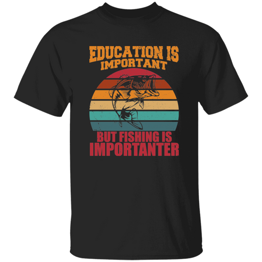 Education Is Important, But Fishing Is Importanter Unisex T-Shirt