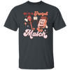 Use A Perfect Match, Matches, Groovy Matches Unisex T-Shirt