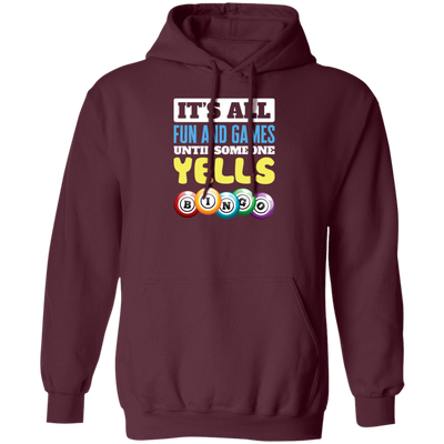 It's All Fun And Games, Until Someone Yells Bingo, Best Game Pullover Hoodie