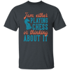 Jam Either Playing Chess Or Thinking About It, Chess Player Unisex T-Shirt