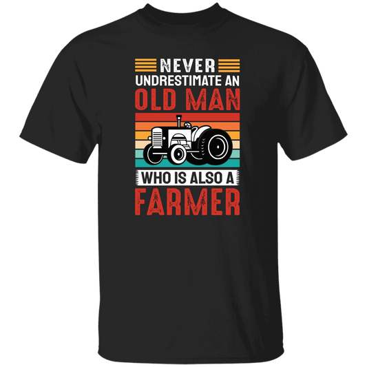 Never Underestimate An Old Man, Who Is Also A Farmer Unisex T-Shirt