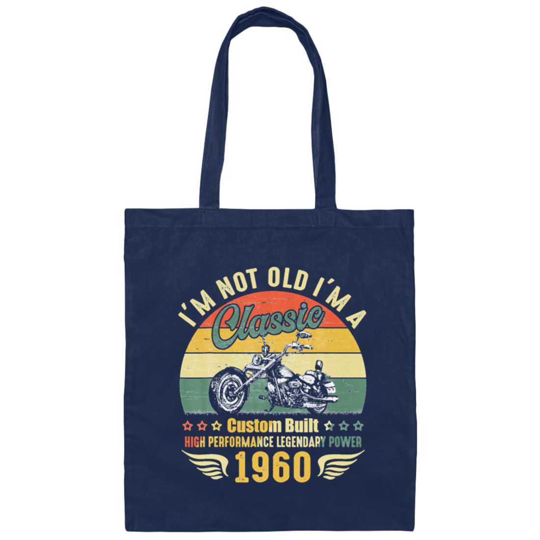 Retro Motorcycle Essential, Im Not Old Im A Classic 1960 Canvas Tote Bag