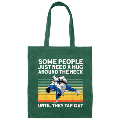 Some People Just Need A Hug Around The Neck, Until They Tap Out, Retro Martial Art Canvas Tote Bag
