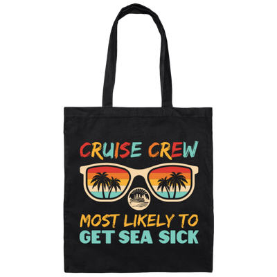 Cruise Crew Most Likely To Get Sea Sick, Love Cruise Canvas Tote Bag