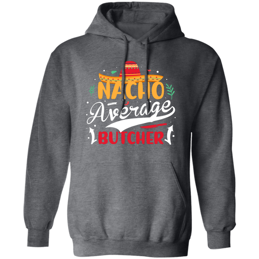 Nacho Average Butcher, Retro Cinco de Mayo Pullover Hoodie