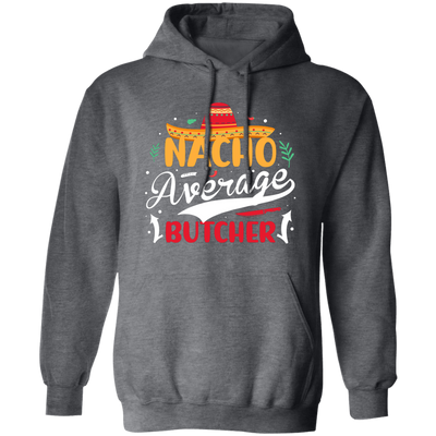 Nacho Average Butcher, Retro Cinco de Mayo Pullover Hoodie