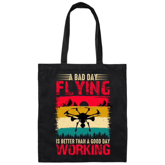 A Bad Day Flying Is Better Than A Good Day Working, Retro Drone, Retro Flying Canvas Tote Bag