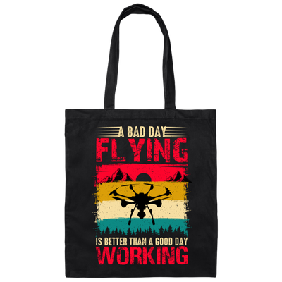 A Bad Day Flying Is Better Than A Good Day Working, Retro Drone, Retro Flying Canvas Tote Bag