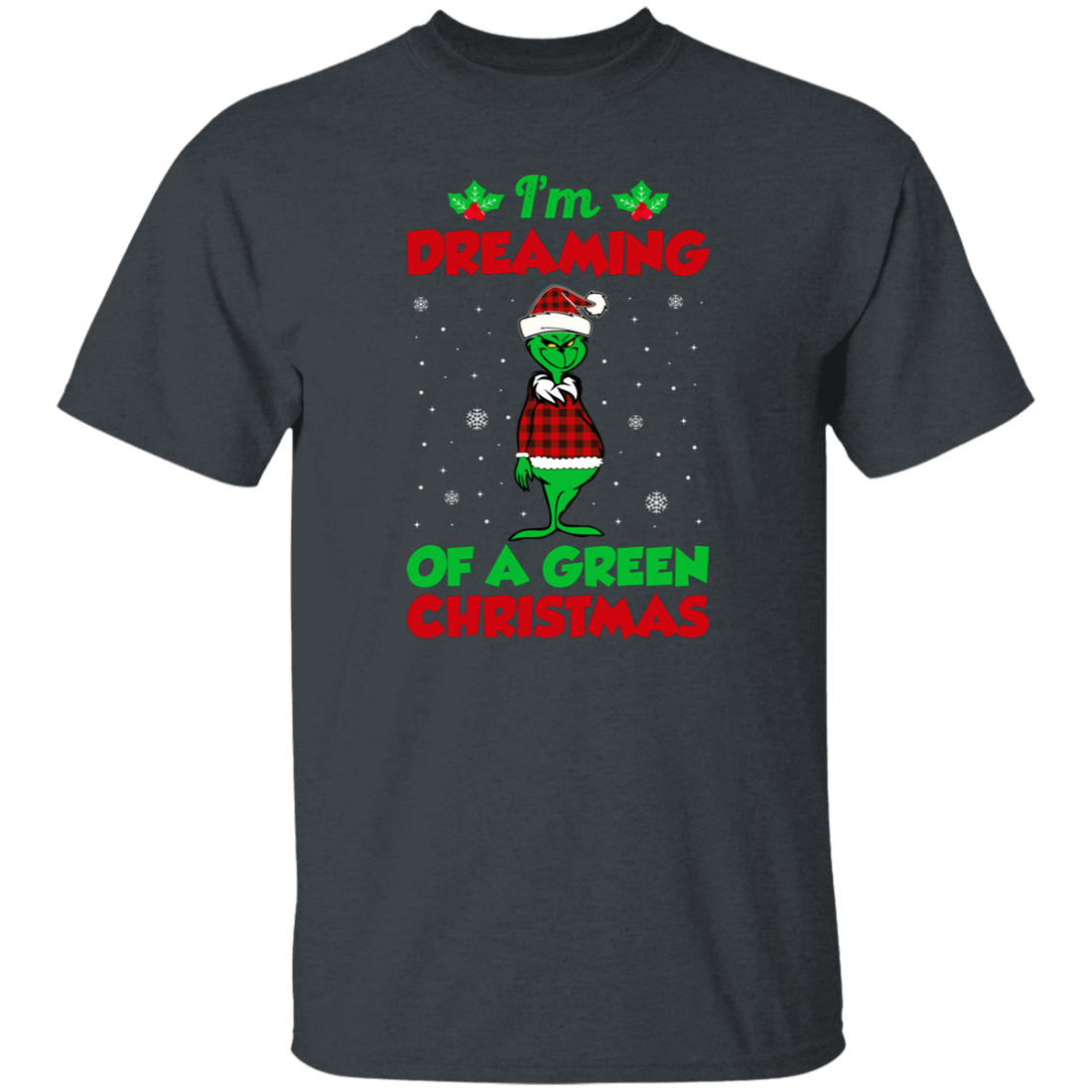 I'm Dreaming Of A Green Christmas, Funny Christmas, Merry Christmas, Trendy Chrismas Unisex T-Shirt