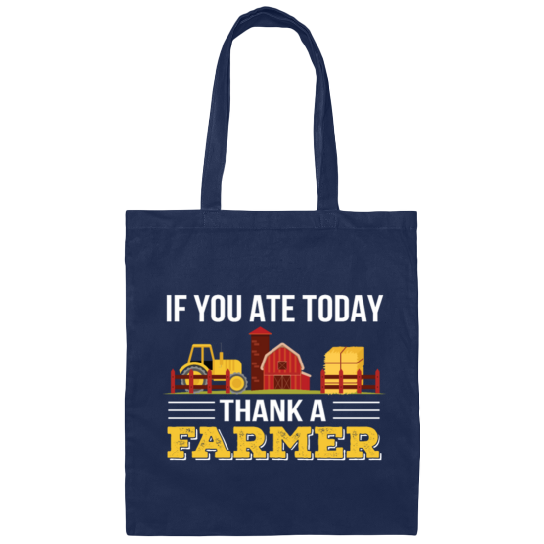 Thank A Farmer For Food If You Ate Today Canvas Tote Bag