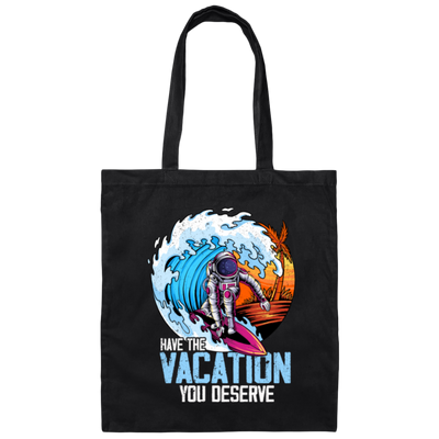 Astronaut Have The Vacation You Deserve, Love To Surf Canvas Tote Bag