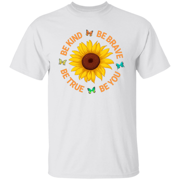 Be Kind, Be Brave Be True, Be You, Sunflower Lover Unisex T-Shirt