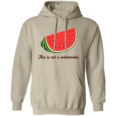 This Is Not A Watermelon, Watermelon Lover, Watermelon Quote Pullover Hoodie