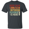 Keep Calm The Interior Designer Is Here, Retro Designer Unisex T-Shirt