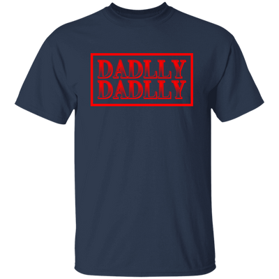 DADDLLY DADLLY, Love Dad, Gift For Daddy, My Best Dad Ever Unisex T-Shirt