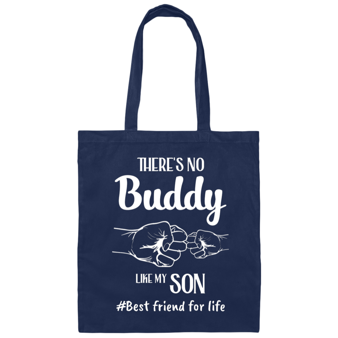 There's No Buddy Like My Son, Best Friend For Life Canvas Tote Bag