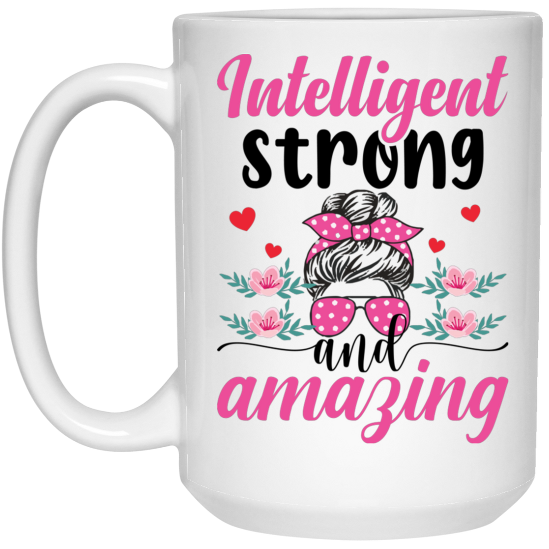 Intelligent Strong And Amazing, Messy Bun Girl, Pink Sunglasses, Valentine's Day, Trendy Valentine White Mug