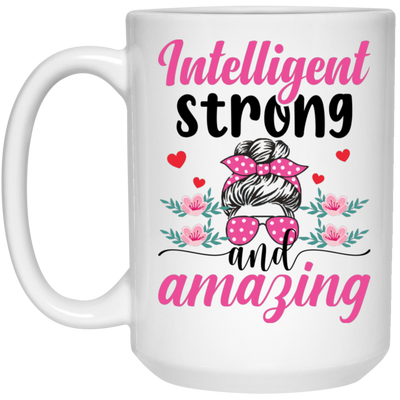 Intelligent Strong And Amazing, Messy Bun Girl, Pink Sunglasses, Valentine's Day, Trendy Valentine White Mug