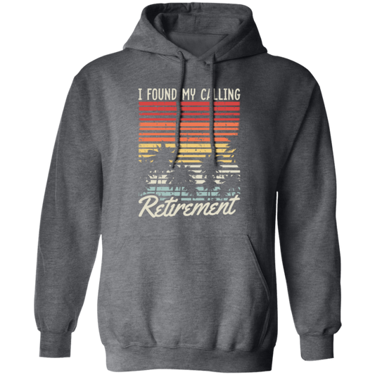 I Found My Calling Retirement, Retired Gift, Love Retirement, Retro Retire Gift Pullover Hoodie